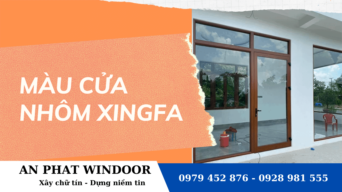 N&ecirc;n Chọn Cửa Nh&ocirc;m Xingfa M&agrave;u N&agrave;o Đẹp Nhất?